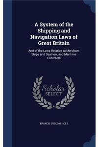 A System of the Shipping and Navigation Laws of Great Britain