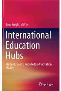 International Education Hubs: Student, Talent, Knowledge-Innovation Models