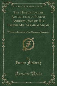 The History of the Adventures of Joseph Andrews, and of His Friend Mr. Abraham Adams