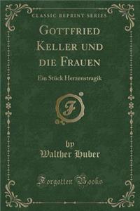 Gottfried Keller Und Die Frauen