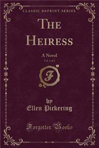 The Heiress, Vol. 1 of 3