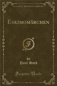 Eskimomï¿½rchen (Classic Reprint)