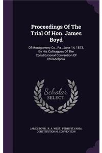 Proceedings Of The Trial Of Hon. James Boyd