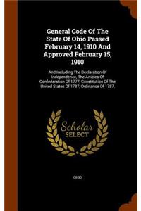 General Code Of The State Of Ohio Passed February 14, 1910 And Approved February 15, 1910