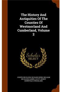The History And Antiquities Of The Counties Of Westmorland And Cumberland, Volume 2