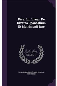 Diss. Iur. Inaug. de Diverso Sponsalium Et Matrimonii Iure