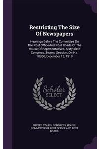 Restricting the Size of Newspapers: Hearings Before the Committee on the Post Office and Post Roads of the House of Representatives, Sixty-Sixth Congress, Second Session, on H.R. 10960