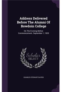 Address Delivered Before the Alumni of Bowdoin College