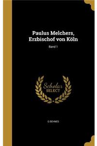 Paulus Melchers, Erzbischof von Köln; Band 1