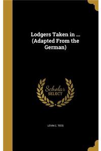 Lodgers Taken in ... (Adapted From the German)