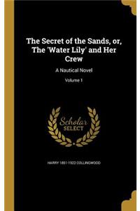 The Secret of the Sands, or, The 'Water Lily' and Her Crew