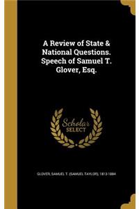 A Review of State & National Questions. Speech of Samuel T. Glover, Esq.
