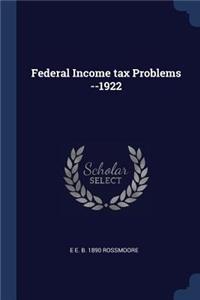 Federal Income Tax Problems --1922