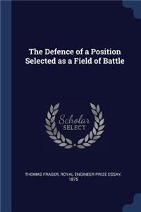 Defence of a Position Selected as a Field of Battle