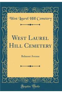 West Laurel Hill Cemetery: Belmont Avenue (Classic Reprint)