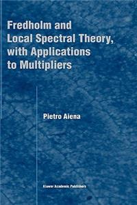 Fredholm and Local Spectral Theory, with Applications to Multipliers