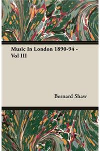 Music in London 1890-94 - Vol III