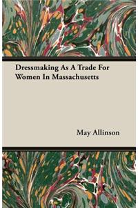 Dressmaking As A Trade For Women In Massachusetts