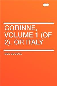 Corinne, Volume 1 (of 2). or Italy