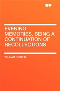 Evening Memories, Being a Continuation of Recollections