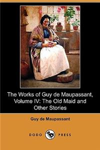 Works of Guy de Maupassant, Volume IV