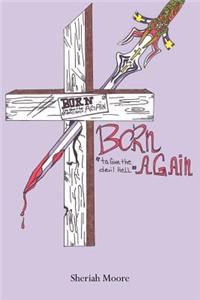 Born Again to Give the Devil Hell