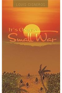 It's Only a Small War