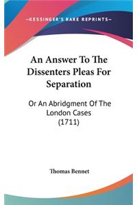 An Answer to the Dissenters Pleas for Separation