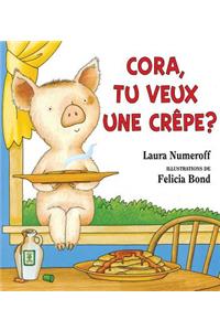 Cora, Tu Veux Une Crêpe?