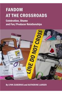 Fandom at the Crossroads: Celebration, Shame and Fan/Producer Relationships