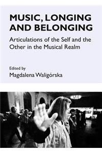 Music, Longing and Belonging: Articulations of the Self and the Other in the Musical Realm