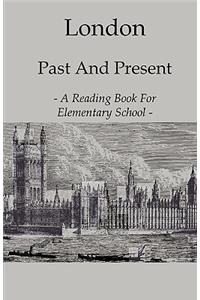 London Past and Present - A Reading Book for Elementary School