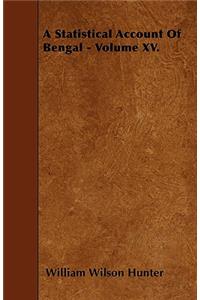 A Statistical Account Of Bengal - Volume XV.