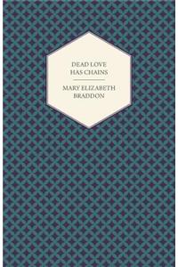 Dead Love Has Chains