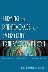 Surfing the Paradoxes of Everyday Transformation