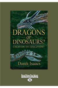 Dragons or Dinosaurs?: Creation or Evolution? (Large Print 16pt)