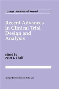 Recent Advances in Clinical Trial Design and Analysis