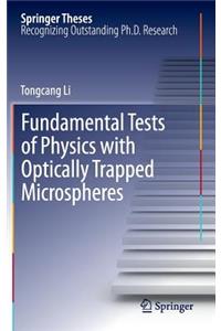 Fundamental Tests of Physics with Optically Trapped Microspheres