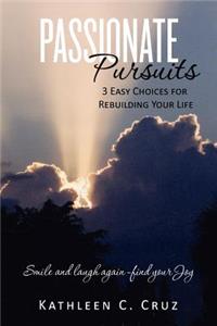 Passionate Pursuits-3 Easy Choices for Rebuilding Your Life