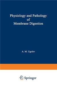 Physiology and Pathology of Membrane Digestion