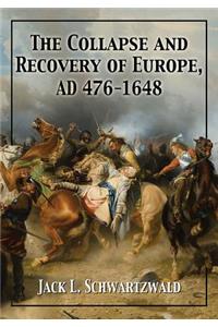 The Collapse and Recovery of  Europe, AD 476-1648