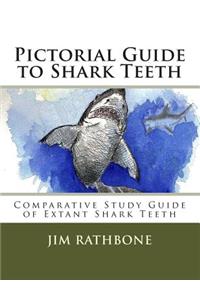 Pictorial Guide to Shark Teeth: Comparative Study Guide of Extant Shark Teeth