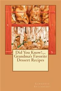 Did You Know?....Grandma's Favorite Dessert Recipes