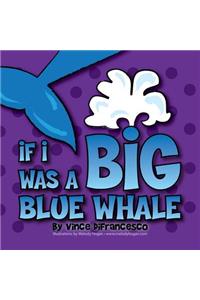 If I Was A Big Blue Whale