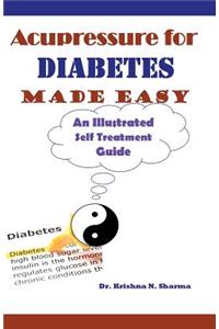 Acupressure for Diabetes Made Easy: An Illustrated Self Treatment Guide