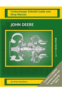 John Deere RE500113 Turbocharger Rebuild Guide and Shop Manual