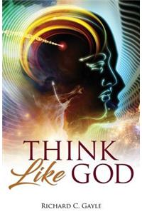 Think Like God