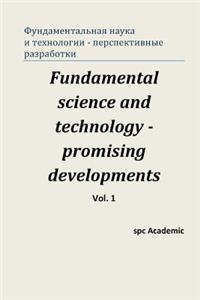Fundamental Science and Technology - Promising Developments. Vol 1.