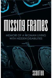 Missing Frames: Memoir of a Woman Living with Hidden Disabilities