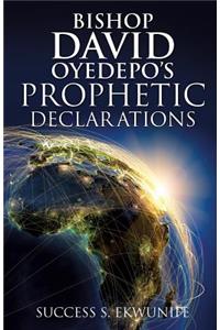Bishop David Oyedepo's Prophetic Declarations